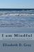 I am Mindful Journal Affirmations Vol 1 by Elizabeth D. Gray