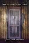 Beyond the Screen Door by Julia Diana Robertson Beyond the Screen Door by Julia Diana Robertson