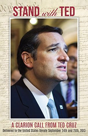 stand-with-ted-a-clarion-call-from-ted-cruz-delivered-to-the-united-states-senate-september-24th-and-25th-2013