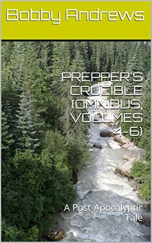 Preppers Crucible Omnibus Volumes 4-6(Preppers Crucible 4-6)