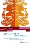 Ledelse gennem paradokset: Om ledelsesmæssig handlekraft i organisatorisk kompleksitet
