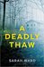A Deadly Thaw by Sarah Ward