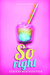 So Right (Sugar Baby, #2) by Rebekah Weatherspoon