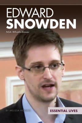 Edward Snowden: NSA Whistle-Blower (Essential Lives)