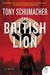 The British Lion A Novel by Tony Schumacher