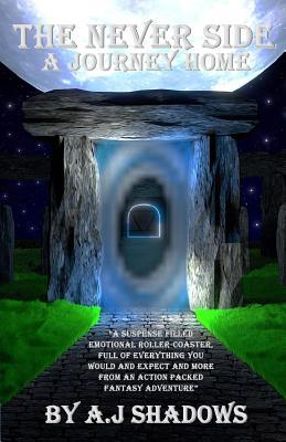 The Never Side a Journey Home by A.J. Shadows