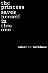 The Princess Saves Herself in This One by Amanda Lovelace