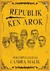 Republik Ken Arok Sekumpulan Esai by Candra Malik