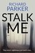 Stalk Me by Richard Jay Parker
