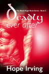 Deadly Ever After (The Black Angel Book Series #2)