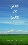 God Is God: God Is Not a Man
