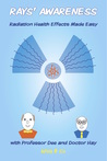 Rays' Awareness: Radiation Health Effects Made Easy with Prof. Dee & Dr. Hay