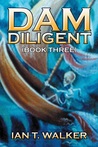 Dam Diligent: Book Two