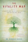 The Vitality Map: A Guide to Deep Health, Joyful Self-Care, and Resilient Well-Being