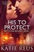 His to Protect (Red Stone Security, #5) by Katie Reus