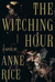 The Witching Hour (Lives of the Mayfair Witches, #1) by Anne Rice