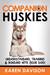 Companion Huskies, Understanding, Training and Bonding with your Dog (Positive Dog Training #3) by Karen Davison