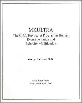 Mkultra:The Cia's Top Secret Program In Human Experimentation And Behavior Modification
