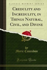 credulity-and-incredulity-in-things-natural-civil-and-divine-classic-reprint