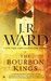 The Bourbon Kings (The Bourbon Kings, #1) by J.R. Ward