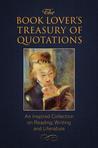 The Book Lover's Treasury of Quotations (Little Book. Big Idea.)