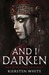 And I Darken (The Conqueror's Saga, #1) by Kiersten White