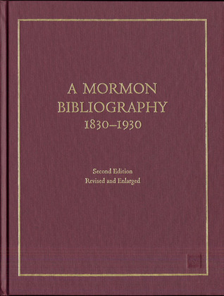 a-mormon-bibliography-1830-1930-books-pamphlets-periodicals-and-broadsides-relating-to-the-first-century-of-mormonism