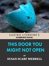 This Door You Might Not Open (Electric Literature's Recommended Reading) This Door You Might Not Open (Electric Literature's Recommended Reading)