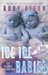 Ice Ice Babies (Ice Planet Barbarians, #6.6) by Ruby Dixon