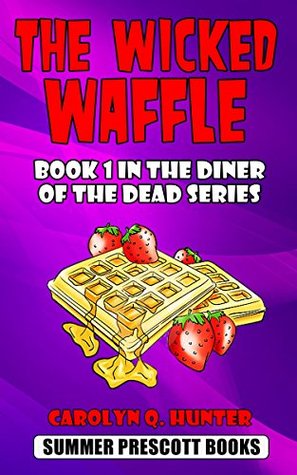 the wicked waffle by carolyn q hunter broomstick flyer dead again