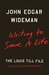 Writing to Save a Life The Louis Till File by John Edgar Wideman