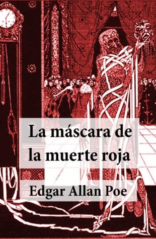 La máscara de la muerte roja by Edgar Allan Poe