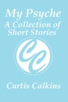 My Psyche: A Collection of Short Stories