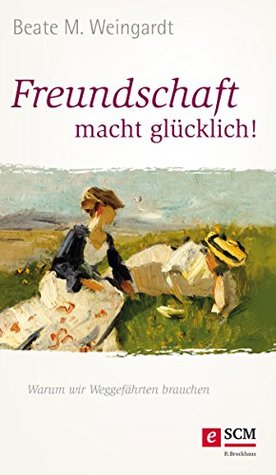 freundschaft-macht-glcklich-warum-wir-weggefhrten-brauchen