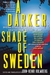 A Darker Shade of Sweden by John-Henri Holmberg
