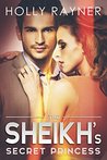 The Sheikh's Secret Princess (The Sheikh's Every Wish #2)