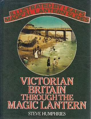 victorian-britain-through-the-magic-lantern-illustrated-by-lear-s-magical-lantern-slides