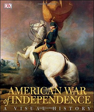 american-war-of-independence-a-visual-history