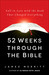 52 Weeks Through the Bible Fall in Love with the Book That Changed Everything by James Merritt