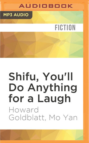 commentary on shifu you ll do anything Shifu, you'll do anything for a laugh mo yan, china's most critically acclaimed author, has changed the face of his country's contemporary literature with such. commentary on shifu you ll do anything Shifu, you'll do anything for a laugh mo yan, china's most critically acclaimed author, has changed the face of his country's contemporary literature with such.