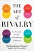 The Art of Rivalry Four Friendships, Betrayals, and Breakthroughs in Modern Art by Sebastian Smee