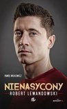 Robert Lewandowski. Nienasycony