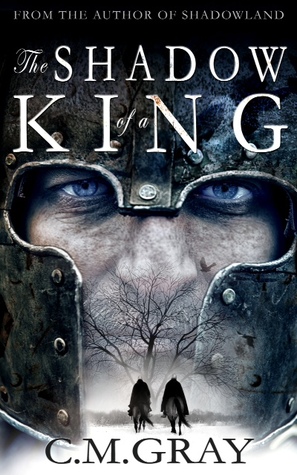 The Shadow of a King by C.M. Gray