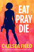 Eat, Pray, Die (An Eat, Pray, Die Humorous Mystery, #1) by Chelsea Field