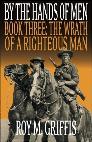 The Wrath of a Righteous Man by Roy M. Griffis