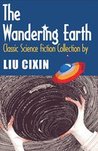 The Wandering Earth: Classic Science Fiction Collection The Wandering Earth: Classic Science Fiction Collection