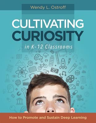 Cultivating Curiosity in K-12 Classrooms: How to Promote and Sustain Deep Learning DJVU PDF por Wendy L Ostroff 978-1416621973