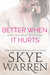 Better When It Hurts (Stripped, #2) by Skye Warren
