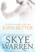 Even Better (Stripped, #2.5) by Skye Warren