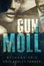 Gun Moll (Gun Moll, #1) by Bethany-Kris